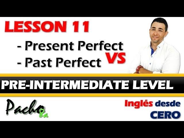 Lección 11 - Aprende la diferencia entre el Presente Perfecto y Pasado Perfecto | Curso inglés