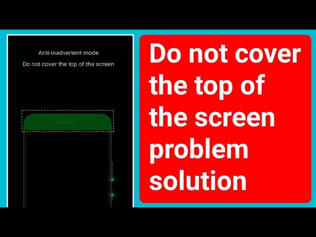 Do not cover the top of the screen problem solve  on infinix mobile.fix Anti-Inadvertent mode