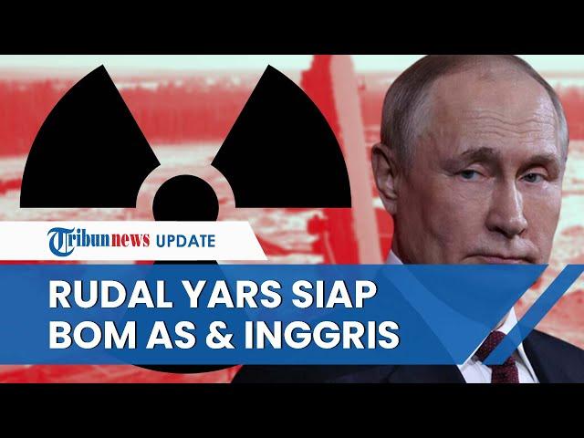 Vladimir Putin Kembali Keluarkan Ancaman Nuklir, Siapkan Rudal Yars Bombamdir AS dan Inggris