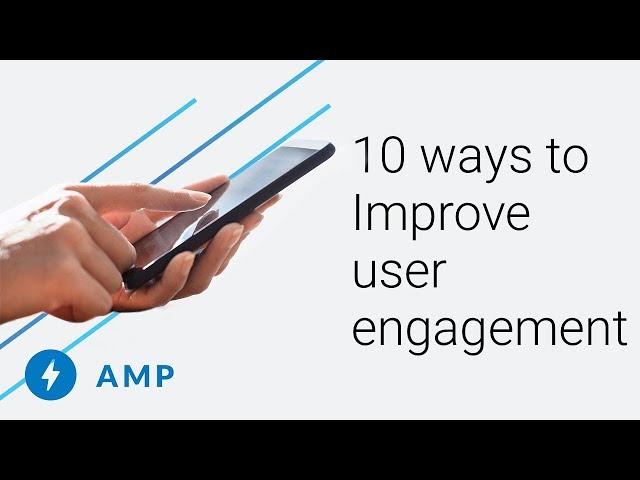 10 ways to improve user engagement on your AMP pages