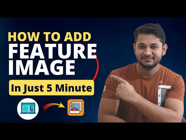 How to add Feature Image in WordPress Blog Post in 5 Easy Steps With 100% Image SEO.