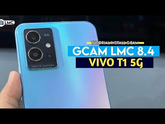 TUTORIAL CARA PALING MUDAH PASANG GCAM LMC 8.4 VIVO T1 5G - GCAM TERBARU VIVO T1 5G