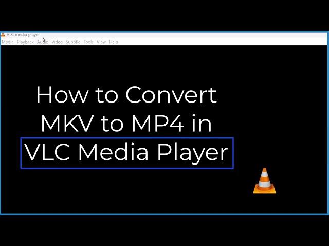 How to Convert MKV to MP4 Using VLC Media Player