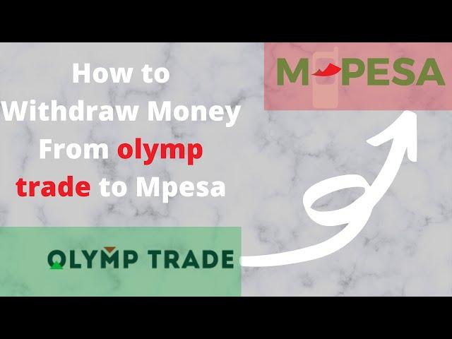 How to Withdraw Money from Olymp Trade to Mpesa