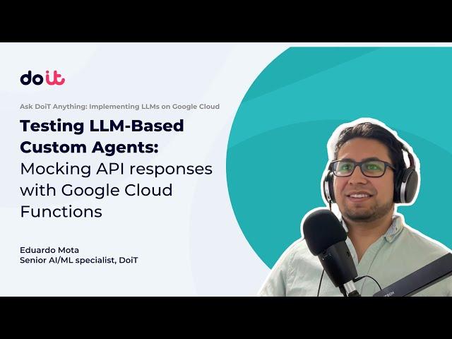 Testing LLM-Based Custom Agents: Mocking API responses with Google Cloud Functions