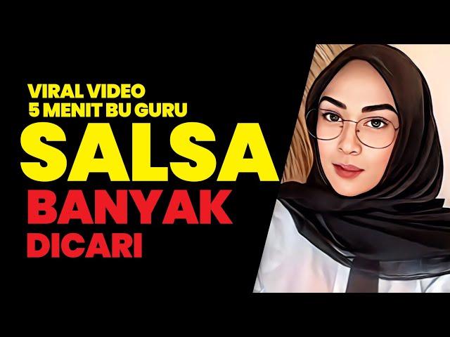 Siapa Sebenarnya Bu Guru Salsa yang Link Video Viral 5 Menit Banyak Dicari?