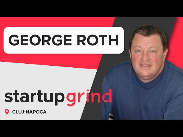 George Roth On The First Wave of Romania’s Tech Entrepreneurs and Giving Back to the Community