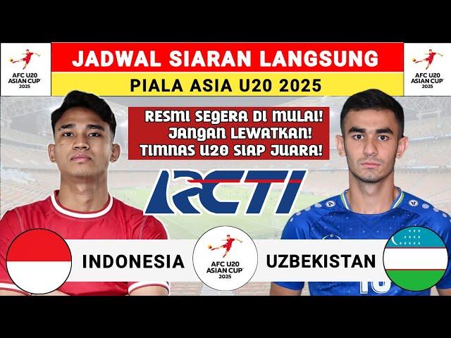 Jadwal Piala Asia U20 2025 -  Timnas Indonesia vs Uzbekistan - Jadwal Timnas Indonesia Live RCTI