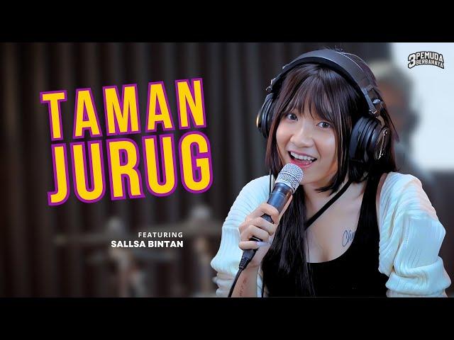 TAMAN JURUG - 3PEMUDA BERBAHAYA FT SALLSA BINTAN | Cah Cah Cahyaning Bulan