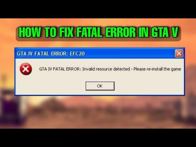 How to Resolve Fatal Error [ Unrecoverable fault - Restart the game ] in Gta V |