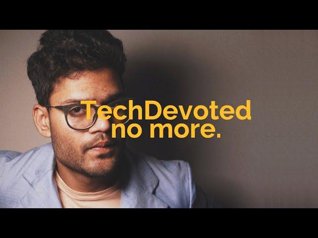 I'm ending TechDevoted (clickbait)