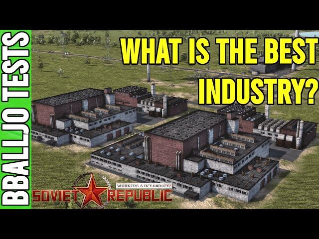 What is the best industry? | Tests | Workers & Resources: Soviet Republic Guides