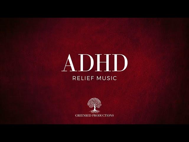 ADHD Relief Music: Studying Music for Better Concentration and Focus, Study Music