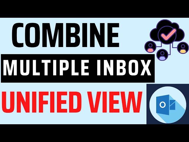 How to Combine Multiple Inboxes in Outlook 365? [Unified View]