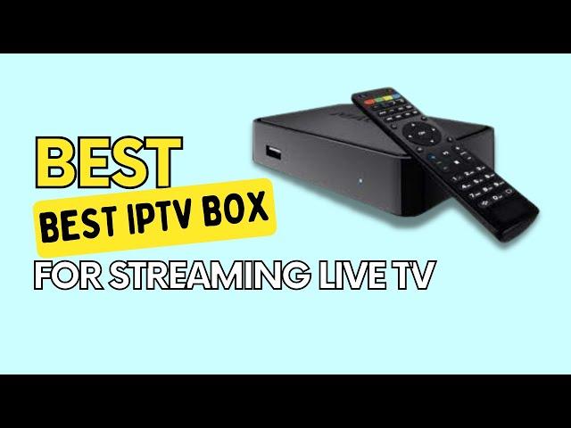 Top 5 Best IPTV Box for Streaming Live TV In 2024 { Updated }  | Watch The 4K Movies Smoothly 2024