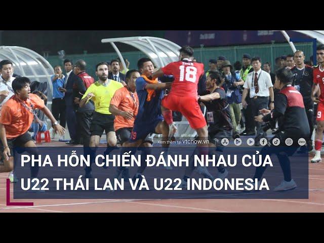 Pha hỗn chiến đánh nhau của U22 Thái Lan và U22 Indonesia tại SEA Games 32 | VTC Tin mới