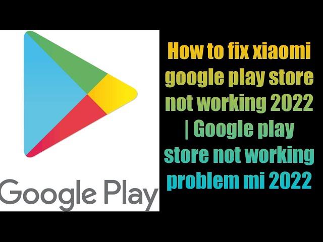 How to fix xiaomi google play store not working 2022 | Google play store not working problem mi 2022