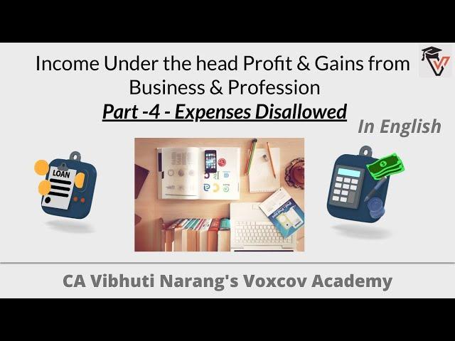 Income under head Profit & Gains from Business & Profession Part 4 In English-Expenses Disallowed