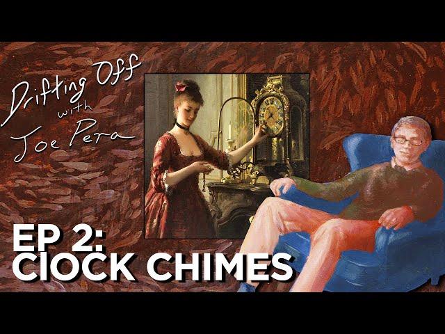 Drifting Off with Joe Pera - Ep. 2: A HISTORY OF CLOCK CHIMES ft. Michael Cormier-O'Leary