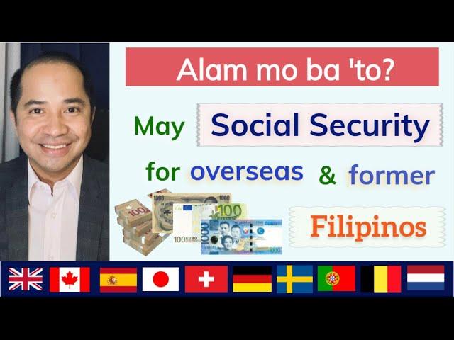 SOCIAL SECURITY FOR OVERSEAS FILIPINOS AND FORMER FILIPINOS UNDER THE SOCIAL SECURITY AGREEMENT