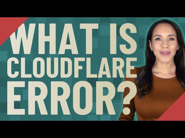 What is Cloudflare error?