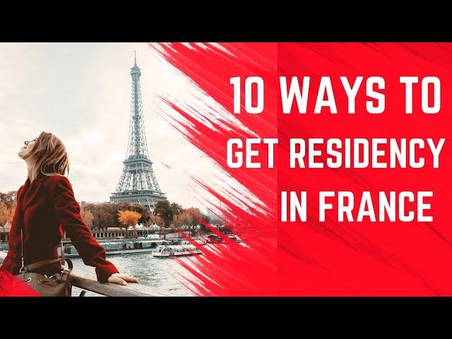 10 Easy Ways to Get Residency in France