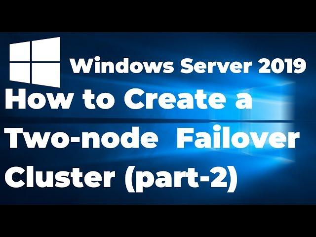 35. How to Create a Failover Cluster in Windows Server 2019