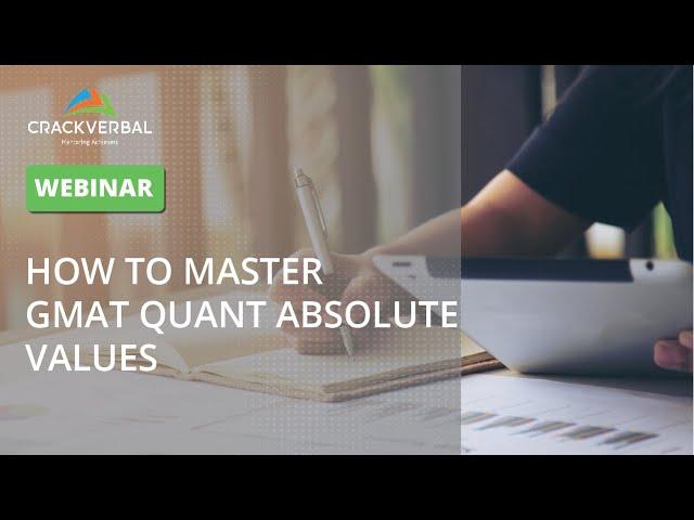 How to Master GMAT Quant Absolute Values | Live Session | CrackVerbal