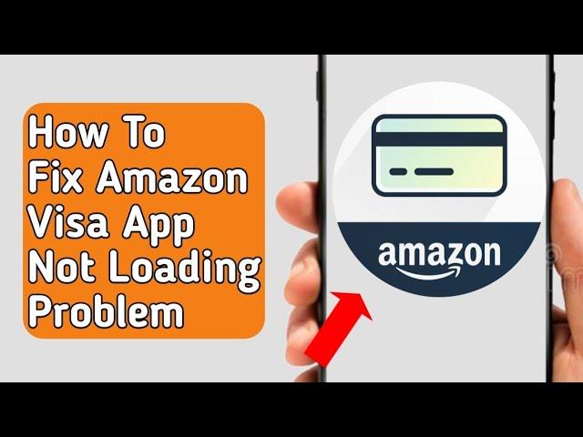 How to Fix Amazon Visa app not Loading (problem)