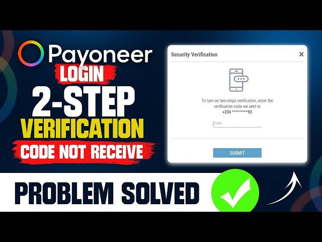 Payoneer Login Code Not Received | Fix Login Payoneer Problem