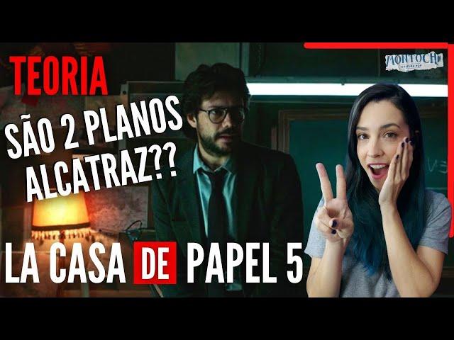 LA CASA DE PAPEL 5 | TEORIA: 2 PLANOS ALCATRAZ