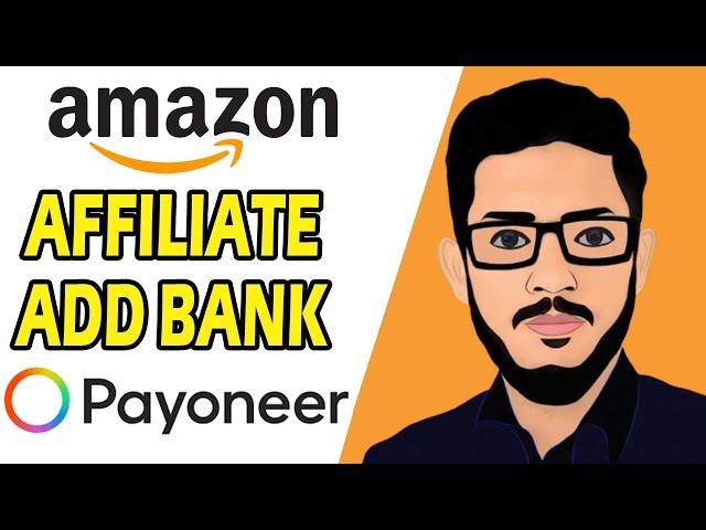 How To Add Payoneer Account in Amazon Affiliate || Amazon Affiliate Payment Methods