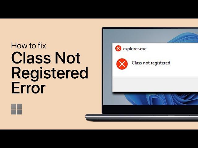 How To Fix “Class Not Registered” Error in Windows 11