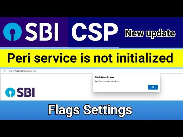 Peri service is not initialized।। Solution || flags settings|| Sbi Csp New Update 2023