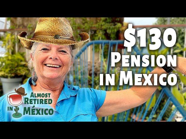 Living in Mexico on $130 Monthly Pension