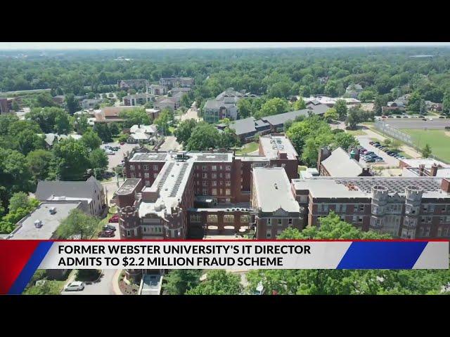 Former Webster University IT director admits $2.1 million fraud