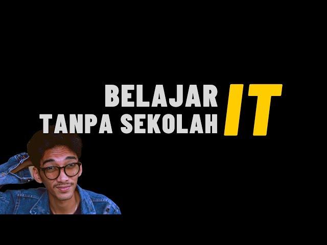 Tips Belajar IT Tanpa Sekolah IT