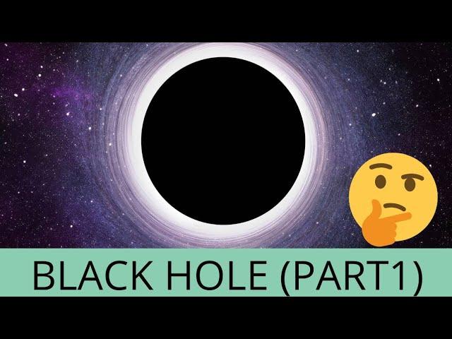 Black Hole Explained!!! || Basics and Introduction