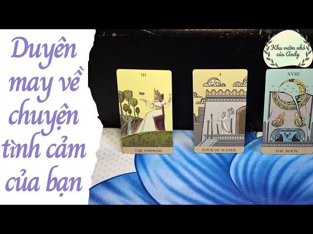 Duyên may về chuyện tình cảm của bạn | Chọn 1 tụ bài | Xem tarot