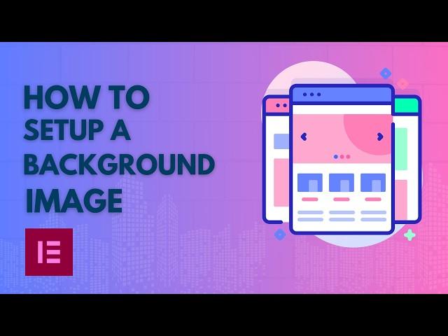 How To Setup A Background Image on Elementor | Full width, Overlay, Fixed and Responsive