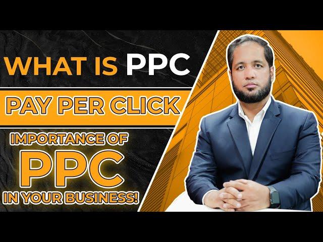 What is PPC (Pay Per Click) | Importance of PPC in Your Business | Hafiz Ahmed