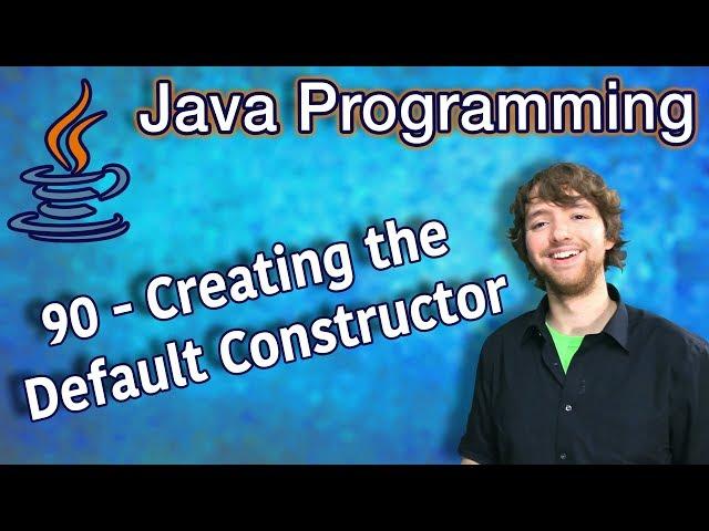 Java Programming Tutorial 90 - Creating the Default Constructor