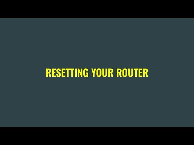 Resetting your router