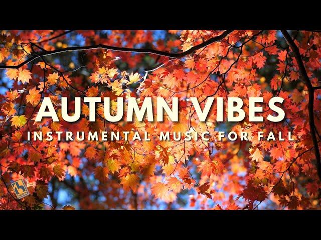 Autumn Vibes | Instrumental Music for Fall