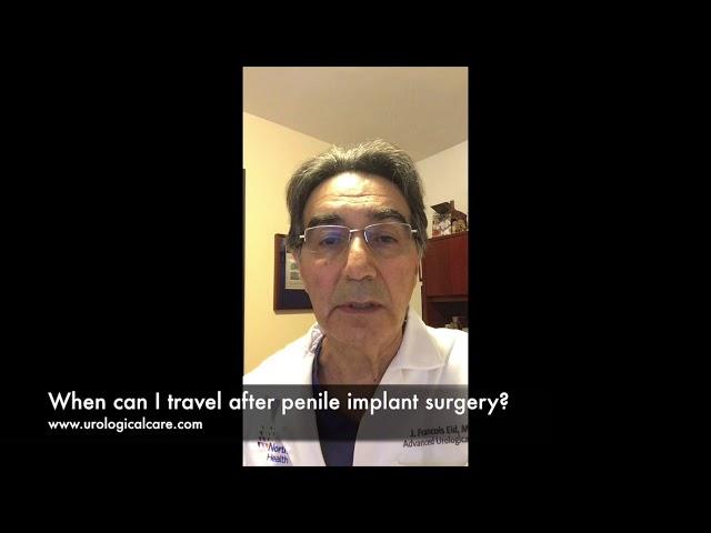 When can I travel after penile implant surgery?