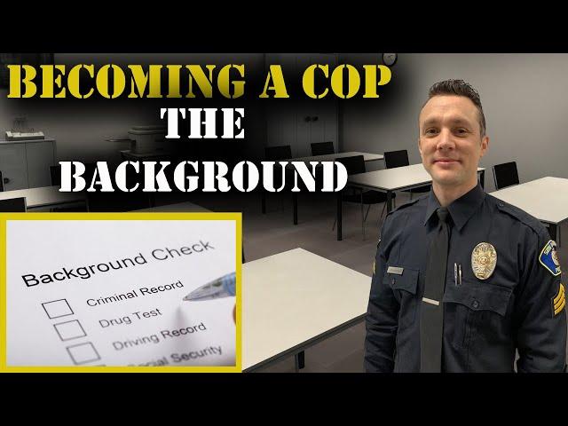 HOW TO BECOME A COP - The Background Investigation - Police Hiring Process