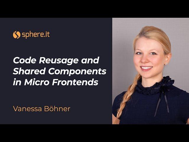 Code Reusage and Shared Components in Micro Frontends by Vanessa Boehner