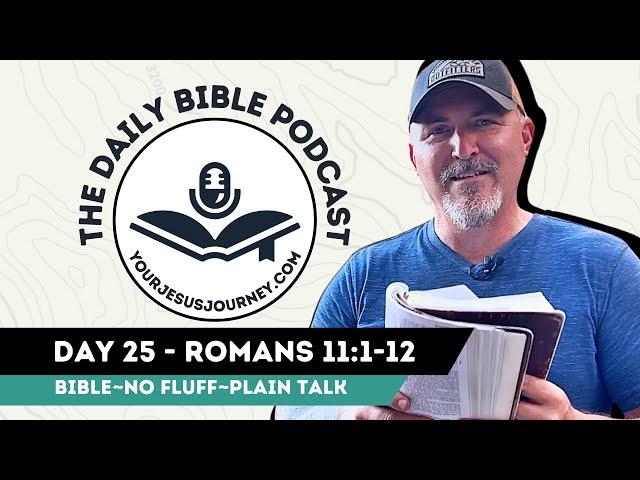 DAY 25 Romans 11:1-12  YourJesusJourney.com Daily Bible Podcast