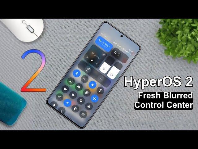 Fresh Control Center with New Blur is available in HyperOS 2 New Updates 