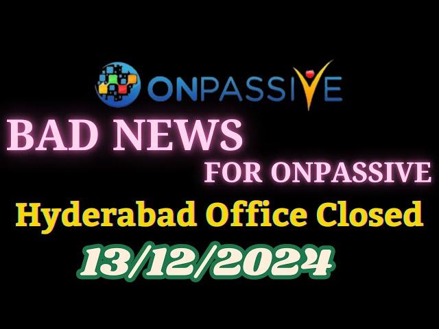 #onpassive Bad News for Onpassive | Hyderabad Office Closed | Onpassive